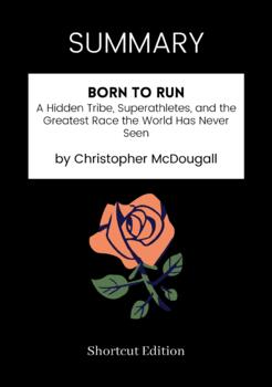 Born to Run: A Hidden Tribe, Superathletes, and the Greatest Race