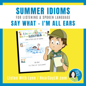 Preview of SUMMER Idioms Listen and Learn DHH Hearing Loss