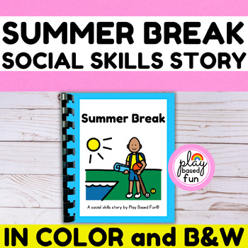 Preview of SUMMER SOCIAL STORY, END OF SCHOOL YEAR SOCIAL STORIES, SUMMER BREAK VACATION