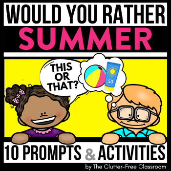 Preview of SUMMER WOULD YOU RATHER QUESTIONS writing prompts June THIS OR THAT cards
