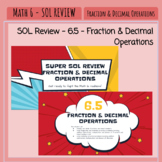 SUPER Math 6 Review - SOL 6.5 - Fraction & Decimal Operations