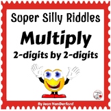 MULTIPLY 2-digits x 2-digits SUPER SILLY RIDDLES ... Core 