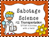 Sabotage Science-STEM activities with a twist #2: Transportation