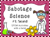 Sabotage Science-STEM activities with a twist #1: Sound