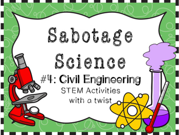 Preview of Sabotage Science-STEM activities with a twist #4: Civil Engineering