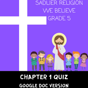 Preview of Sadlier Religion Grade 5 We Believe Chapter 1 Quiz *PRINT VERSION*