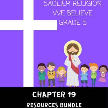 Preview of Sadlier Religion We Believe Grade 5 Chapter 19 Resources Bundle