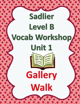 Preview of Sadlier's Vocabulary Workshop Level B Gr 7 Unit 1 Gallery Walk Editable