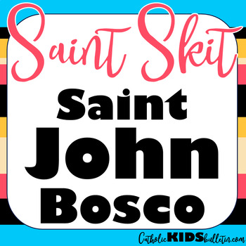 Preview of Saint John Bosco: Readers Theater Skit: A Play About a Catholic Saint: Fun!