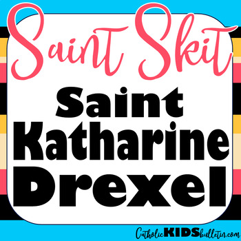 Preview of Saint Katharine Drexel: Readers Theater Skit: A Play about a Catholic Saint