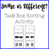 Same or Different? Task Box Sorting Activity