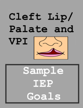 Preview of Sample IEP Goals for Kids with Cleft Palate and/or Velopharyngeal Insufficiency