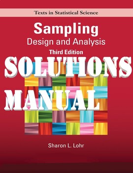 Preview of Sampling Design and Analysis, 3rd Edition by Sharon Lohr. SOLUTIONS MANUAL