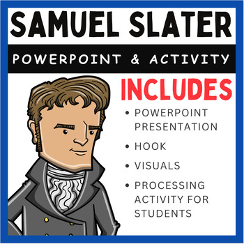 Preview of Samuel Slater: Presentation and Processing Activity
