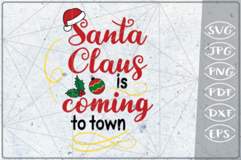 Download Santa Claus Is Coming To Town Svg Merry Christmas File Svg By Cute Graphic