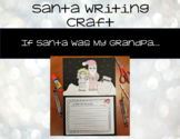 Santa Writing Craft - If Santa Was My Grandpa...