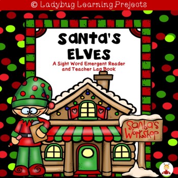 Preview of Santa's Elves (A Sight Word Emergent Reader and Teacher Lap Book)