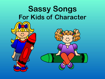 Preview of Sassy Songs - Volume I - For Learning Life Principles and Character Education