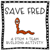 Save Fred! A STEM & Team Building Activity
