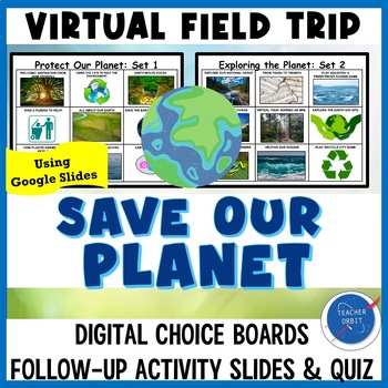 Preview of Save Our Planet Virtual Field Trip | Conservation Environment | Earth Day