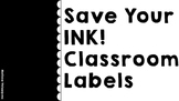 Save Your INK! Classroom Labels