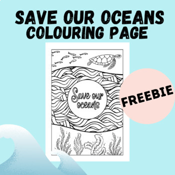 Save Our Oceans Freebie Environment Colouring Page by BL Designs