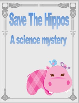 Preview of Save the Hippos: A science mystery. NGSS aligned activity.