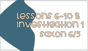 Preview of Saxon Math 6/5 Lesson Slides 6-10 & Investigation 1