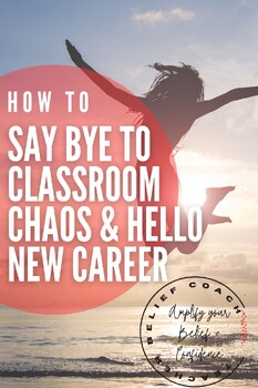 Preview of Say Bye to Classroom Chaos and Hello new career