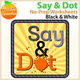 Say & Dot Sentences: No Prep Worksheets