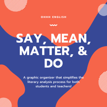 Preview of Say, Mean, Matter, & Do Literary Analysis Graphic Organizer 