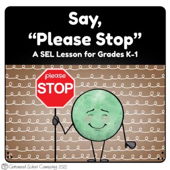 Preview of Say, “Stop Please” - Counseling SEL Lesson, Early Elementary Conflict Resolution