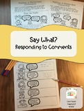 Say What?: Responding to Comments