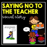 Saying NO To The Teacher- Social Story