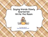 Saying Words Slowly: Scarecrow Write the Room