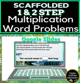 Scaffolded 1 & 2 Step Multiplication Word Problems Digital
