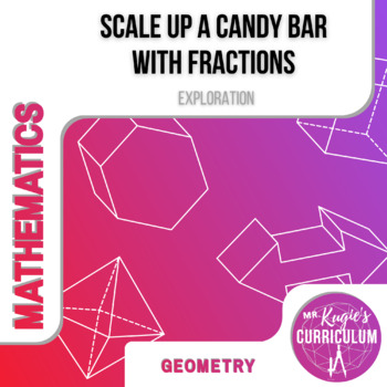 Preview of Scale Up A Candy Bar with Fractions | Math Exploration