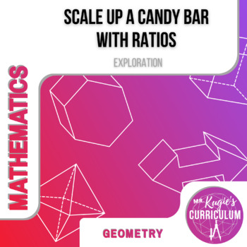 Preview of Scale Up A Candy Bar with Ratios | Math Exploration