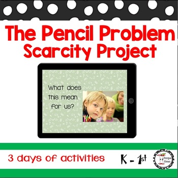 Preview of Scarcity Project : The Pencil Problem - 1st Grade Economics