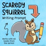Scaredy Squirrel - Writing Prompt - Activity - All Grades - All Books