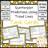 Scatterplot Predictions Using Trend Lines Task Cards