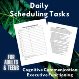 Scheduling Task (Daily) - Cognitive Communication/Executiv