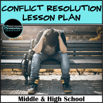 Preview of "Conflict Resolution" Lesson for Middle & High School-plus Google Slides version