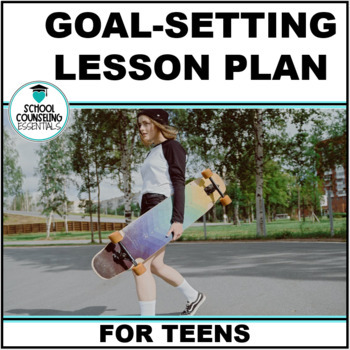 Preview of Goal-Setting Lesson Plan for Middle & High School Teens - Google Slides option