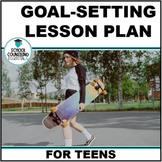 Goal-Setting Lesson Plan for Middle & High School Teens - 