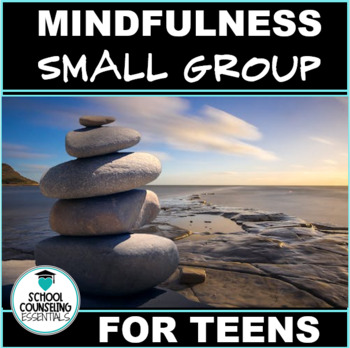 Preview of Mindfulness Small Group Counseling for Middle & High School Teens