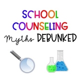 School Counseling Myths Debunked- Advocacy Sheet