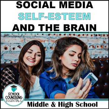 Preview of Social Media, Self-Esteem, & the Brain - Teens - Middle & High School