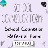 School Counselor Referral Form - EDITABLE