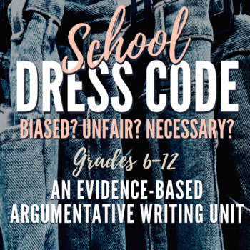 Preview of School Dress Code: An Evidence-Based Argumentative Writing Unit - Google Drive